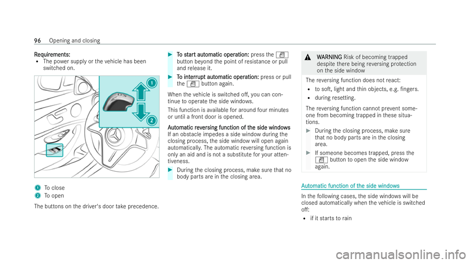 MERCEDES-BENZ E-CLASS ESTATE 2022  Owners Manual R
R
eq
eq uir
uir ements:
ements:
R The po wer supply or theve hicle has been
switched on. 1
Toclose
2 Toopen
The buttons on the driver's door take precedence. #
T
T o st
o st ar
art aut
t aut oma