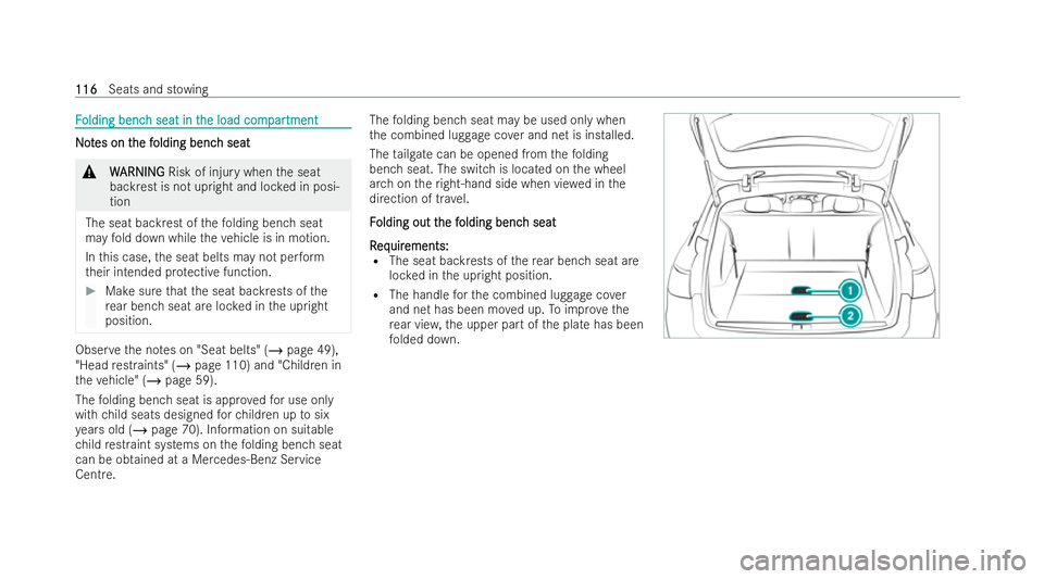 MERCEDES-BENZ E-CLASS ESTATE 2021  Owners Manual F
F
olding benc
olding benc h seat in t
h seat in the load com
he load com par
partment
tment N
No
ot
tes on t
es on t he f
he folding benc
olding benc h seat
h seat &
W
WARNING
ARNING Risk of injury 