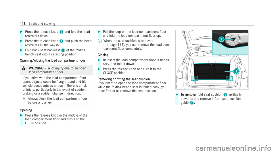 MERCEDES-BENZ E-CLASS ESTATE 2021  Owners Manual #
Press there lease knob 3and fold the head
re straints down. #
Press there lease knob 4and push the head
re straints all thewa y in. #
Fold back seat backrest 2ofthefo lding
bench seat into its start