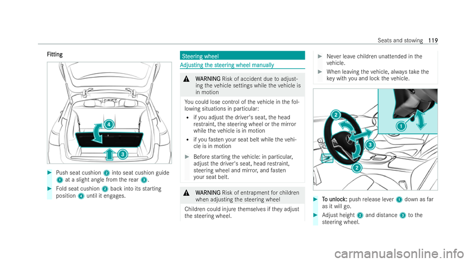 MERCEDES-BENZ E-CLASS ESTATE 2021  Owners Manual F
F
itting
itting #
Push seat cushion 2into seat cushion guide
1 at a slight angle from there ar 3. #
Fold seat cushion 2back into its starting
position 4until it engages. S
S
t
teer
eer ing wheel
ing