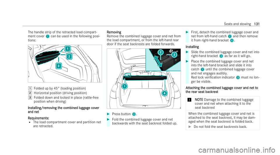 MERCEDES-BENZ E-CLASS ESTATE 2021  Owners Manual The handle strip of
there tracted load compart-
ment co ver1 can be used in thefo llowing posi-
tions: 1
Folded up by45° (loading position)
2 Horizontal position (driving position)
3 Folded down and 