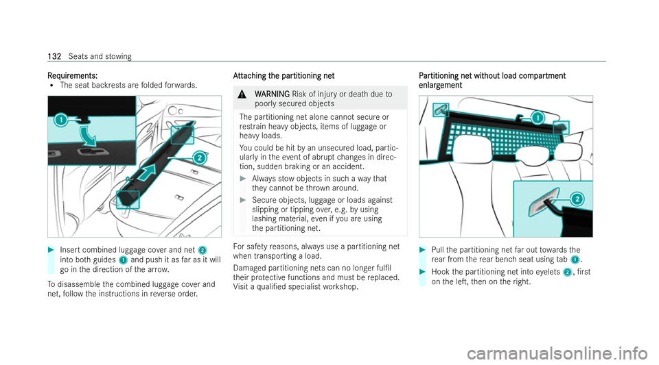 MERCEDES-BENZ E-CLASS ESTATE 2021  Owners Manual R
R
eq
eq uir
uir ements:
ements:
R The seat backrests are folded forw ards. #
Insert combined lug gage cover and net 2
into bo thguides 1and push it as far as it will
go in the direction of the ar ro