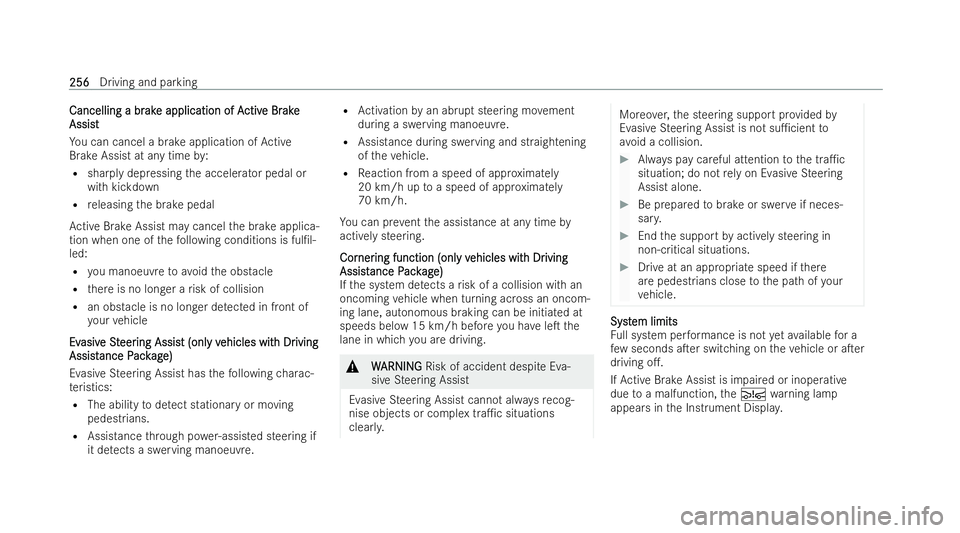 MERCEDES-BENZ E-CLASS ESTATE 2021  Owners Manual Cancelling a br
Cancelling a br
ak
ake application of A
e application of A ctiv
ctive Br
e Br ake
ake
Assist
Assist
Yo u can cancel a brake application of Active
Brake Assist at any time by:
R sharply