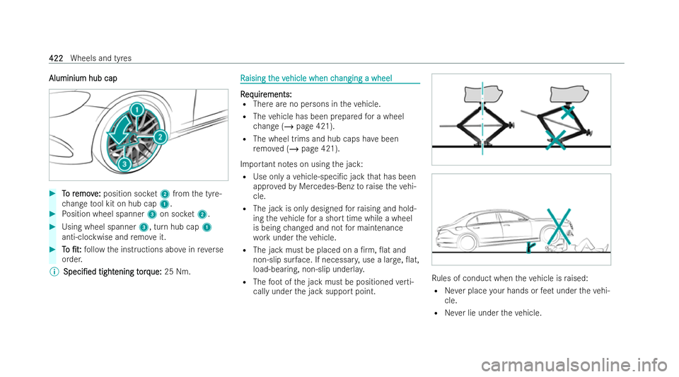 MERCEDES-BENZ E-CLASS ESTATE 2021  Owners Manual Aluminium hub cap
Aluminium hub cap
#
T
To r
o r emov
emov e:
e:position soc ket2 from the tyre-
ch ange tool kit on hub cap 1.#
Position wheel spanner 3on soc ket2. #
Using wheel spanner 3, turn hub 