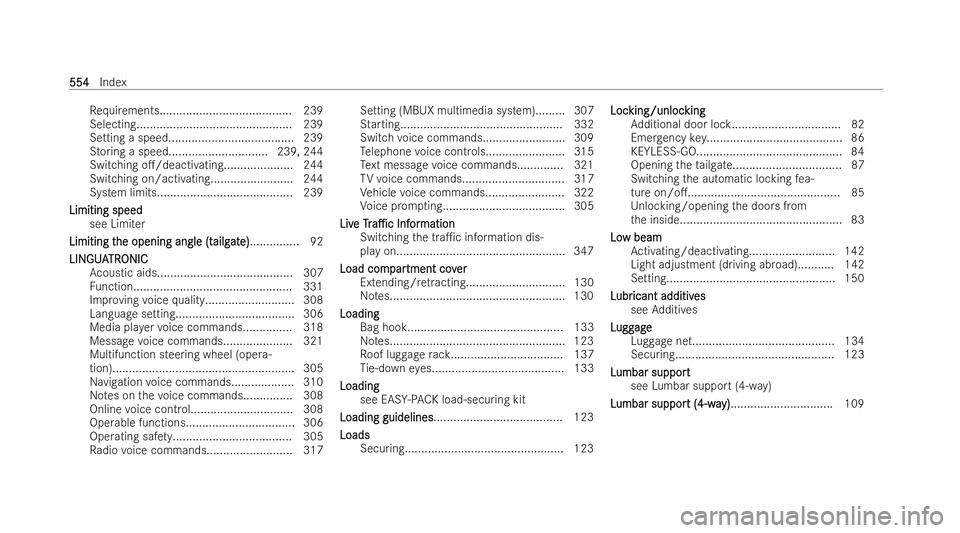 MERCEDES-BENZ E-CLASS ESTATE 2021  Owners Manual Re
quirements........................................ 239
Selecting............................................... 239
Setting a speed...................................... 239
St oring a speed.......