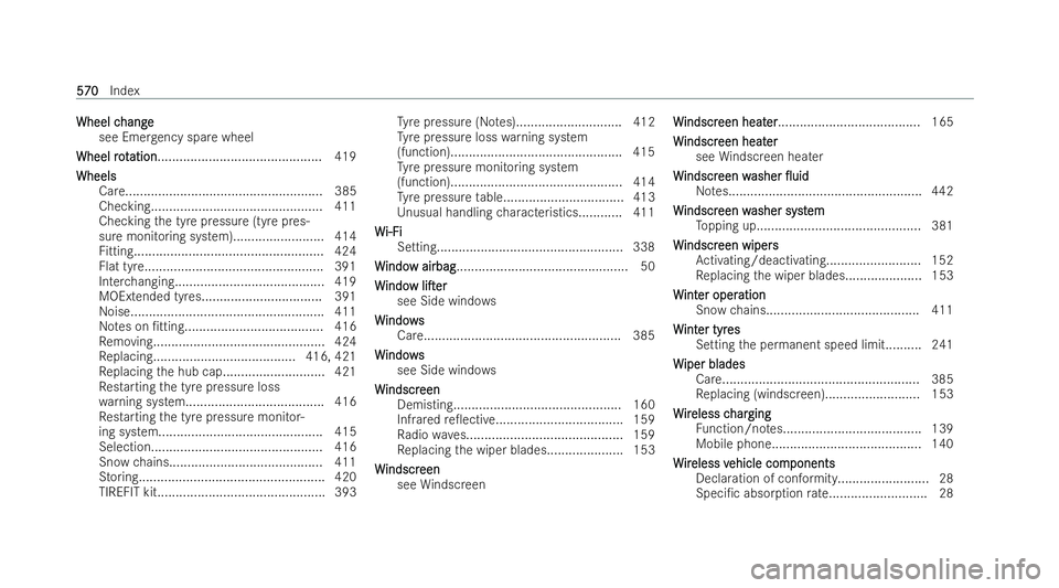 MERCEDES-BENZ E-CLASS ESTATE 2021  Owners Manual Wheel c
Wheel c
hange
hange
see Emer gency spa rewheel
Wheel rot
Wheel rotation
ation............................................. 419
Wheels
Wheels Care...............................................