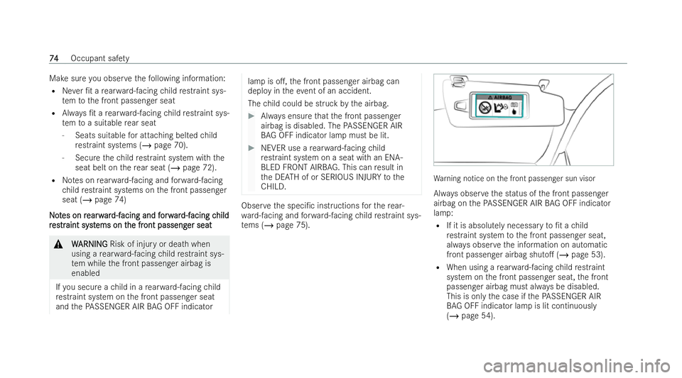 MERCEDES-BENZ E-CLASS ESTATE 2021 Manual PDF Make sure
you obser vethefo llowing information:
R Never /t a rear wa rd-facing child restraint sys-
te m to the front passenger seat
R Always /t a rear wa rd-facing child restraint sys-
te m to a s
