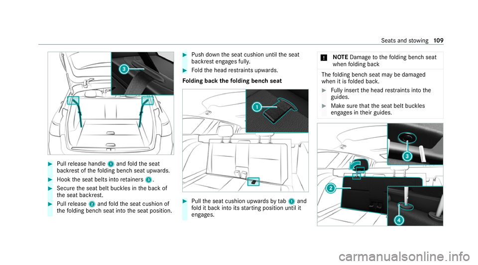 MERCEDES-BENZ E-CLASS ESTATE 2020 Owners Manual #
Pull release handle 1and fold the seat
backrest of thefo lding bench seat upwards. #
Hook the seat belts into retainers 3. #
Secure the seat belt buckles in the back of
th e seat backrest. #
Pull re MERCEDES-BENZ E-CLASS ESTATE 2020 Owners Manual #
Pull release handle 1and fold the seat
backrest of thefo lding bench seat upwards. #
Hook the seat belts into retainers 3. #
Secure the seat belt buckles in the back of
th e seat backrest. #
Pull re