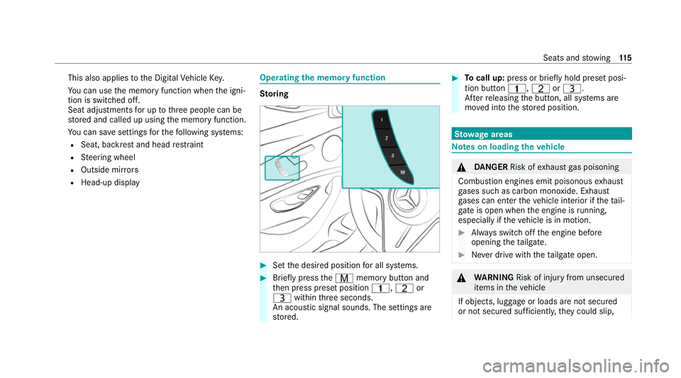 MERCEDES-BENZ E-CLASS ESTATE 2020 Owners Manual This also applies
tothe Digital Vehicle Key.
Yo u can use the memory function when the igni‐
tion is switched off.
Seat adjustments for up tothre e people can be
st ored and called up using the memo MERCEDES-BENZ E-CLASS ESTATE 2020 Owners Manual This also applies
tothe Digital Vehicle Key.
Yo u can use the memory function when the igni‐
tion is switched off.
Seat adjustments for up tothre e people can be
st ored and called up using the memo