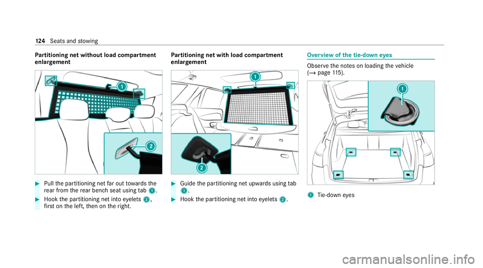 MERCEDES-BENZ E-CLASS ESTATE 2020 Owners Manual Pa
rtitioning net without load compartment
enlar gement #
Pull the partitioning net far out towa rdsthe
re ar from there ar ben chseat using tab1. #
Hook the partitioning net into eyelets 2,
fi rs t o MERCEDES-BENZ E-CLASS ESTATE 2020 Owners Manual Pa
rtitioning net without load compartment
enlar gement #
Pull the partitioning net far out towa rdsthe
re ar from there ar ben chseat using tab1. #
Hook the partitioning net into eyelets 2,
fi rs t o
