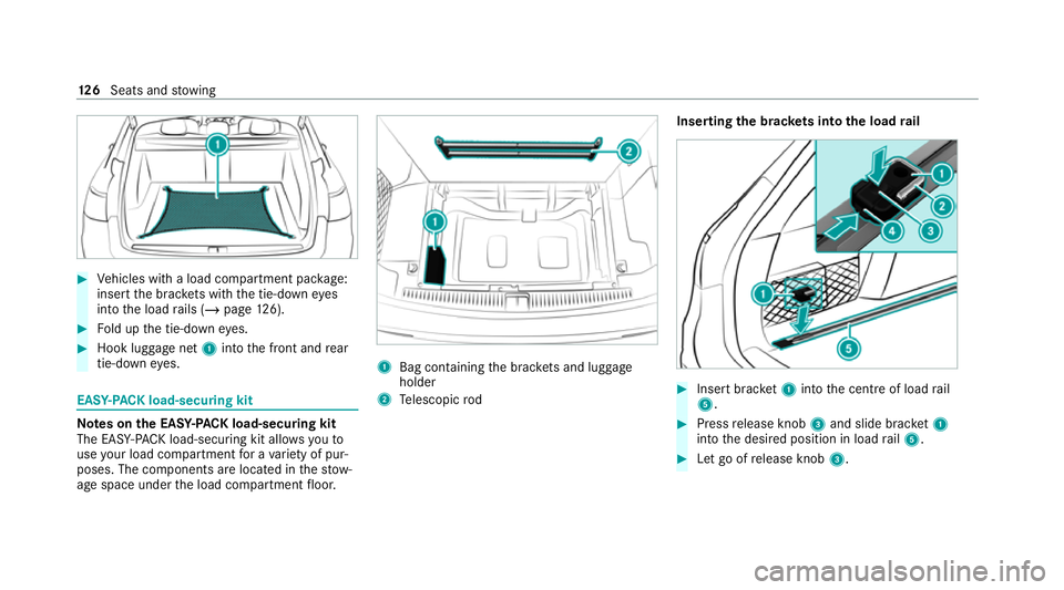 MERCEDES-BENZ E-CLASS ESTATE 2020 Owners Manual #
Vehicles with a load compartment pac kage:
inse rtthe brac kets wi th the tie-down eyes
into the load rails (/ page126). #
Fold up the tie-down eyes. #
Hook luggage net 1into the front and rear
tie- MERCEDES-BENZ E-CLASS ESTATE 2020 Owners Manual #
Vehicles with a load compartment pac kage:
inse rtthe brac kets wi th the tie-down eyes
into the load rails (/ page126). #
Fold up the tie-down eyes. #
Hook luggage net 1into the front and rear
tie-