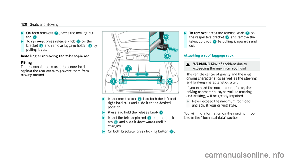 MERCEDES-BENZ E-CLASS ESTATE 2020 Owners Manual #
On bo thbrac kets 5, press the locking but‐
to n4. #
Toremo ve:press release knob 3onthe
brac ket5 and remo veluggage holder 2by
pulling it out.
Installing or removing the telescopic rod
Fi tting
MERCEDES-BENZ E-CLASS ESTATE 2020 Owners Manual #
On bo thbrac kets 5, press the locking but‐
to n4. #
Toremo ve:press release knob 3onthe
brac ket5 and remo veluggage holder 2by
pulling it out.
Installing or removing the telescopic rod
Fi tting