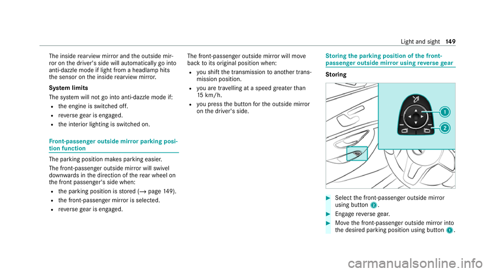 MERCEDES-BENZ E-CLASS ESTATE 2020 Owners Manual The inside
rearview mir ror and the outside mir‐
ro r on the driver's side will automatically go into
anti-dazzle mode if light from a headlamp hits
th e sensor on the inside rearview mir ror.
S MERCEDES-BENZ E-CLASS ESTATE 2020 Owners Manual The inside
rearview mir ror and the outside mir‐
ro r on the driver's side will automatically go into
anti-dazzle mode if light from a headlamp hits
th e sensor on the inside rearview mir ror.
S
