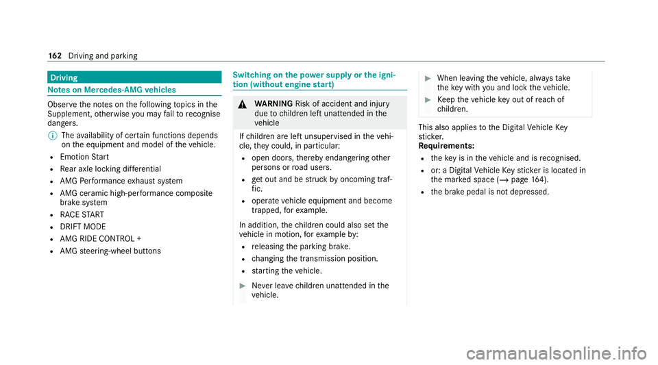 MERCEDES-BENZ E-CLASS ESTATE 2020  Owners Manual Driving
Note
s on Mercedes-AMG vehicles Obser
vethe no tes on thefo llowing topics in the
Supplement, otherwise you may failto recognise
dangers.
% The availability of cer tain functions depends
on th