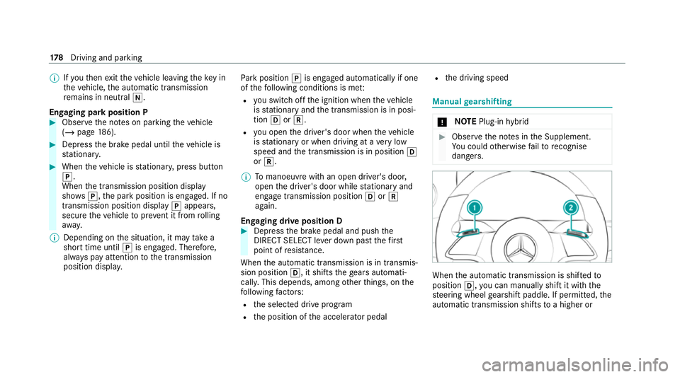 MERCEDES-BENZ E-CLASS ESTATE 2020 Owners Manual %
Ifyo uth en exitth eve hicle leaving theke y in
th eve hicle, the automatic transmission
re mains in neutral i.
Engaging park position P #
Obser vethe no tes on parking theve hicle
(/ page 186). #
D MERCEDES-BENZ E-CLASS ESTATE 2020 Owners Manual %
Ifyo uth en exitth eve hicle leaving theke y in
th eve hicle, the automatic transmission
re mains in neutral i.
Engaging park position P #
Obser vethe no tes on parking theve hicle
(/ page 186). #
D