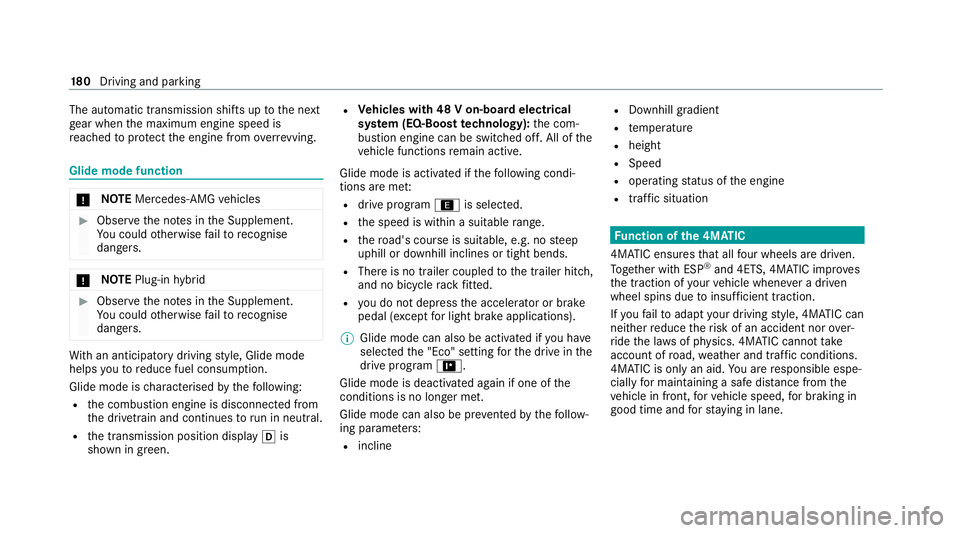 MERCEDES-BENZ E-CLASS ESTATE 2020  Owners Manual The automatic transmission shifts up
tothe next
ge ar when the maximum engine speed is
re ached toprotect the engine from overrev ving. Glide mode function
*
NO
TEMercedes-AMG vehicles #
Obser vethe n