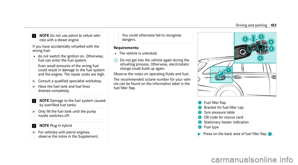 MERCEDES-BENZ E-CLASS ESTATE 2020  Owners Manual *
NO
TEDo not use petrol torefuel vehi‐
cles with a diesel engine If
yo u ha veacciden tally refuelled with the
wrong fuel:
R do not swit chthe ignition on. Otherwise,
fuel can enter the fuel sy ste