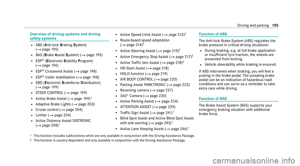 MERCEDES-BENZ E-CLASS ESTATE 2020 Owners Manual Overview of driving sy
stems and driving
saf ety sy stems R
ABS (Anti-lock Braking System)
(/ page 195)
R BAS (Brak eAssist System) (/ page195)
R ESP ®
(Electronic Stability Program)
(/ page 196)
R E MERCEDES-BENZ E-CLASS ESTATE 2020 Owners Manual Overview of driving sy
stems and driving
saf ety sy stems R
ABS (Anti-lock Braking System)
(/ page 195)
R BAS (Brak eAssist System) (/ page195)
R ESP ®
(Electronic Stability Program)
(/ page 196)
R E
