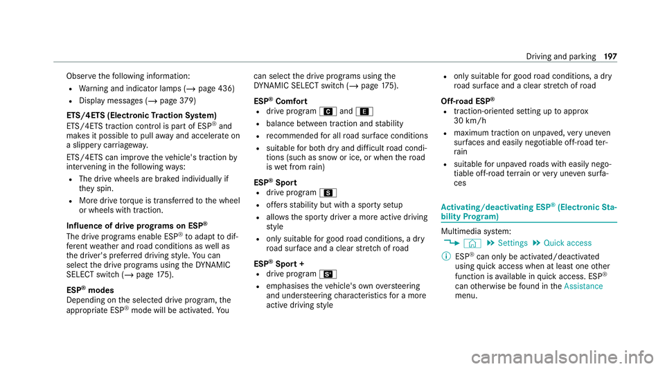 MERCEDES-BENZ E-CLASS ESTATE 2020 Owners Manual Obser
vethefo llowing information:
R Warning and indicator lamps (/ page 436)
R Display messages (/ page379)
ETS/4ETS (Electronic Traction Sy stem)
ETS/4E TStraction control is pa rtof ESP ®
and
make MERCEDES-BENZ E-CLASS ESTATE 2020 Owners Manual Obser
vethefo llowing information:
R Warning and indicator lamps (/ page 436)
R Display messages (/ page379)
ETS/4ETS (Electronic Traction Sy stem)
ETS/4E TStraction control is pa rtof ESP ®
and
make