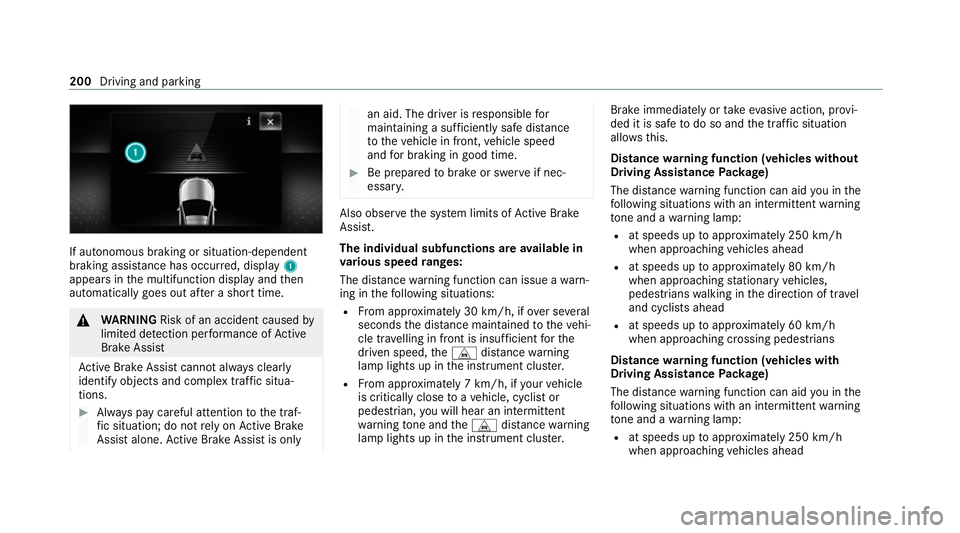 MERCEDES-BENZ E-CLASS ESTATE 2020 Owners Manual If autonomous braking or situation-dependent
braking assis
tance has occu rred, display 1
appears in the multifunction display and then
automatically goes out af ter a short time. &
WARNING Risk of an MERCEDES-BENZ E-CLASS ESTATE 2020 Owners Manual If autonomous braking or situation-dependent
braking assis
tance has occu rred, display 1
appears in the multifunction display and then
automatically goes out af ter a short time. &
WARNING Risk of an