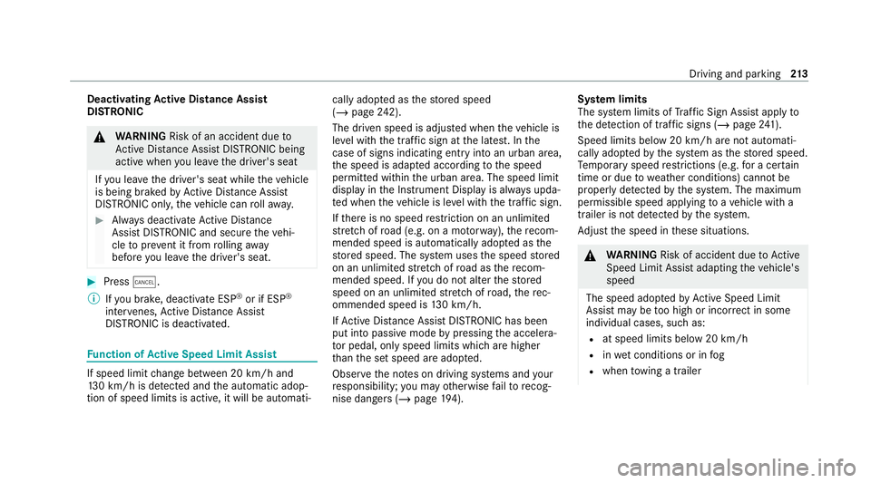 MERCEDES-BENZ E-CLASS ESTATE 2020 Owners Manual Deactivating
Active Di stance Assist
DISTRO NIC &
WARNING Risk of an accident due to
Ac tive Dis tance Assi stDISTRONIC being
acti vewhen you lea vethe driver's seat
If yo u lea vethe driver's MERCEDES-BENZ E-CLASS ESTATE 2020 Owners Manual Deactivating
Active Di stance Assist
DISTRO NIC &
WARNING Risk of an accident due to
Ac tive Dis tance Assi stDISTRONIC being
acti vewhen you lea vethe driver's seat
If yo u lea vethe driver's