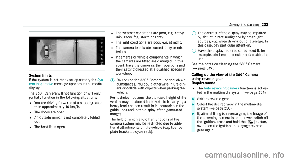 MERCEDES-BENZ E-CLASS ESTATE 2020 Owners Manual Sy
stem limits
If th e sy stem is not ready for operation, theSys-
tem inoperative message appears in the media
displa y.
The 360° Camera will not function or will only
partially function in thefo ll MERCEDES-BENZ E-CLASS ESTATE 2020 Owners Manual Sy
stem limits
If th e sy stem is not ready for operation, theSys-
tem inoperative message appears in the media
displa y.
The 360° Camera will not function or will only
partially function in thefo ll