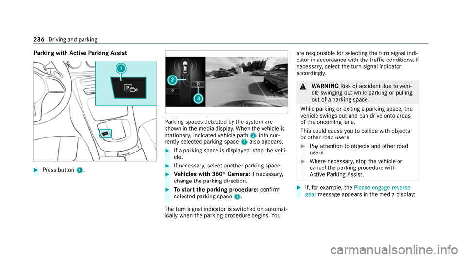 MERCEDES-BENZ E-CLASS ESTATE 2020 Owners Manual Pa
rking with Active Parking Assist #
Press button 1. Pa
rking spaces de tected bythe sy stem are
shown in the media displa y.When theve hicle is
st ationar y,indicated vehicle path 2into cur‐
re nt MERCEDES-BENZ E-CLASS ESTATE 2020 Owners Manual Pa
rking with Active Parking Assist #
Press button 1. Pa
rking spaces de tected bythe sy stem are
shown in the media displa y.When theve hicle is
st ationar y,indicated vehicle path 2into cur‐
re nt