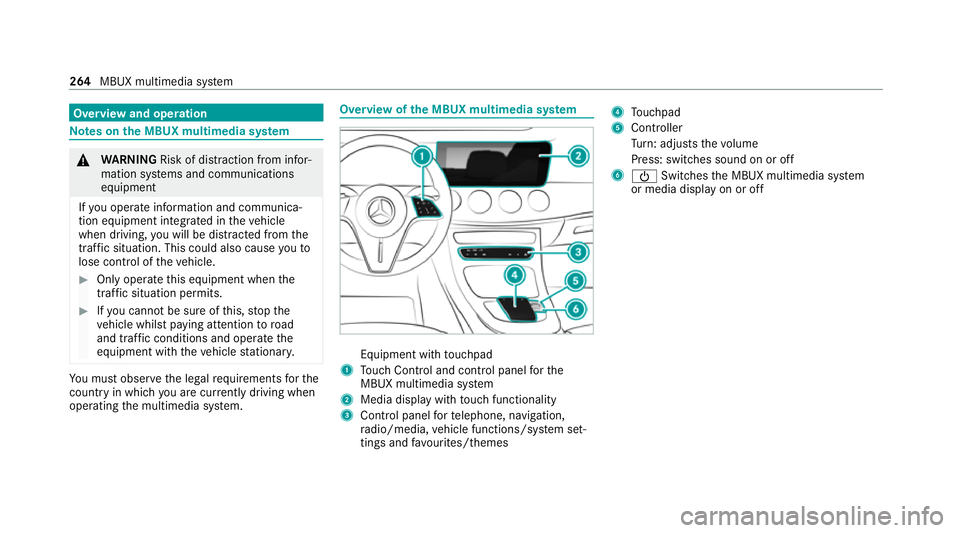 MERCEDES-BENZ E-CLASS ESTATE 2020  Owners Manual Overview and operation
Note
s onthe MBUX multimedia sy stem &
WARNING Risk of di stra ction from infor‐
mation sy stems and communications
equipment
If yo u operate information and communica‐
tion
