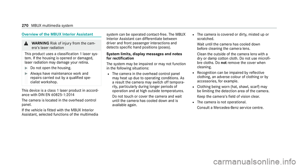 MERCEDES-BENZ E-CLASS ESTATE 2020 Owners Manual Overview of
the MBUX Interior Assistant &
WARNING Risk of inju ryfrom the cam‐
era's laser radiation
This product uses a classification 1 laser sys‐
te m. If the housing is opened or damaged,
MERCEDES-BENZ E-CLASS ESTATE 2020 Owners Manual Overview of
the MBUX Interior Assistant &
WARNING Risk of inju ryfrom the cam‐
era's laser radiation
This product uses a classification 1 laser sys‐
te m. If the housing is opened or damaged,