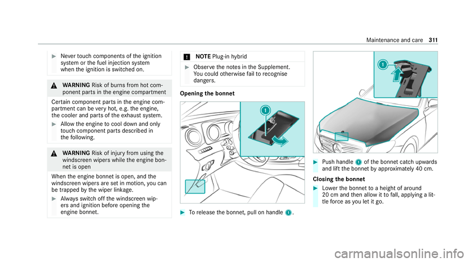 MERCEDES-BENZ E-CLASS ESTATE 2020 Owners Manual #
Neverto uch co mponents of the ignition
sy stem or the fuel injection sy stem
when the ignition is switched on. &
WARNING Risk of bu rns from hot com‐
ponent parts in the engine compartment
Cer ta MERCEDES-BENZ E-CLASS ESTATE 2020 Owners Manual #
Neverto uch co mponents of the ignition
sy stem or the fuel injection sy stem
when the ignition is switched on. &
WARNING Risk of bu rns from hot com‐
ponent parts in the engine compartment
Cer ta