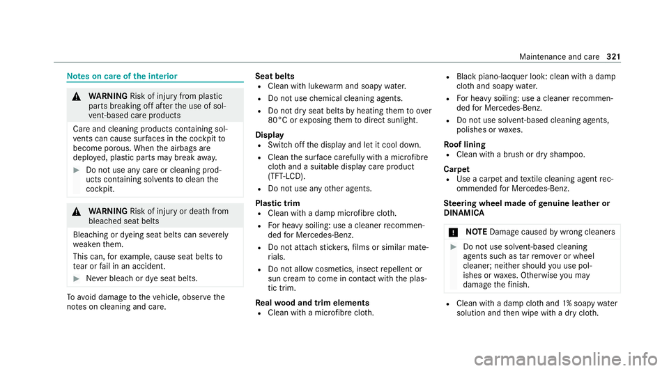 MERCEDES-BENZ E-CLASS ESTATE 2020 Owners Manual Note
s on care of the interior &
WARNING Risk of inju ryfrom pla stic
parts breaking off af terth e use of sol‐
ve nt-based care products
Ca reand cleaning products con taining sol‐
ve nts can cau MERCEDES-BENZ E-CLASS ESTATE 2020 Owners Manual Note
s on care of the interior &
WARNING Risk of inju ryfrom pla stic
parts breaking off af terth e use of sol‐
ve nt-based care products
Ca reand cleaning products con taining sol‐
ve nts can cau