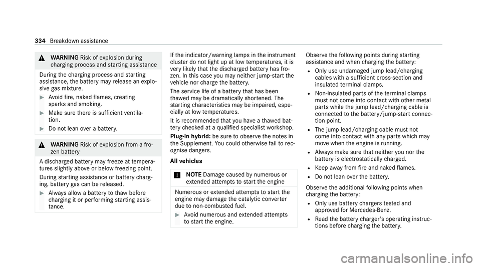 MERCEDES-BENZ E-CLASS ESTATE 2020 Owners Manual &
WARNING Risk ofexplosion during
ch arging process and starting assis tance
During thech arging process and starting
assis tance, the battery may release an explo‐
sive gas mixture. #
Avoid fire , MERCEDES-BENZ E-CLASS ESTATE 2020 Owners Manual &
WARNING Risk ofexplosion during
ch arging process and starting assis tance
During thech arging process and starting
assis tance, the battery may release an explo‐
sive gas mixture. #
Avoid fire ,