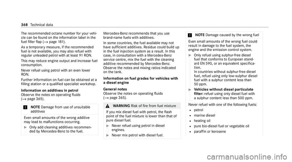 MERCEDES-BENZ E-CLASS ESTATE 2020  Owners Manual The
recommended octane number foryo ur vehi‐
cle can be found on the information label in the
fuel filler flap (/ page181).
As a temp orary measure, if there commended
fuel is not available, you may