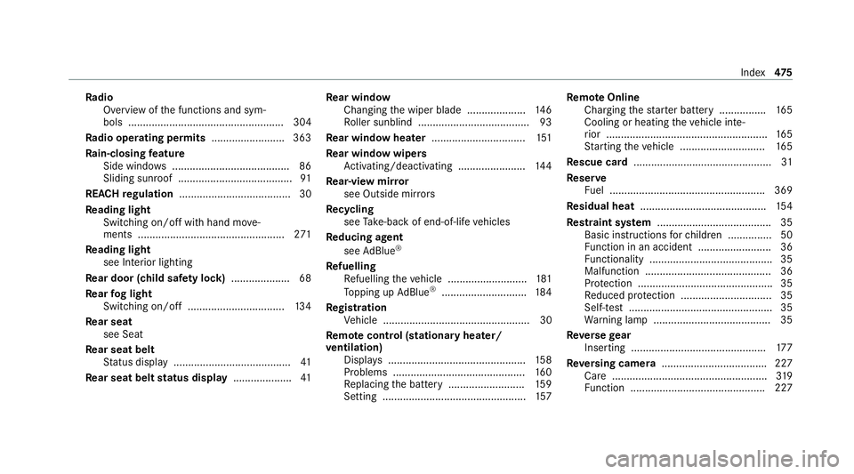 MERCEDES-BENZ E-CLASS ESTATE 2020 Owners Manual Ra
dio
Overview of the functions and sym‐
bols ..................................................... 304
Ra dio ope rating permits ......................... 363
Ra in-closing feature
Side wind ows . MERCEDES-BENZ E-CLASS ESTATE 2020 Owners Manual Ra
dio
Overview of the functions and sym‐
bols ..................................................... 304
Ra dio ope rating permits ......................... 363
Ra in-closing feature
Side wind ows .