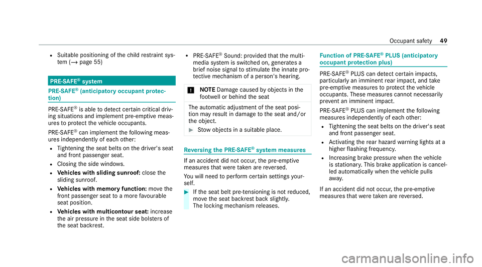 MERCEDES-BENZ E-CLASS ESTATE 2020  Owners Manual R
Suitable positioning of thech ild restra int sys‐
te m (/ page 55) PRE-SAFE
®
sy stem PRE-
SAFE®
(anticipa tory occupant pr otec‐
tion) PRE-
SAFE®
is able todetect cer tain critical driv‐
i