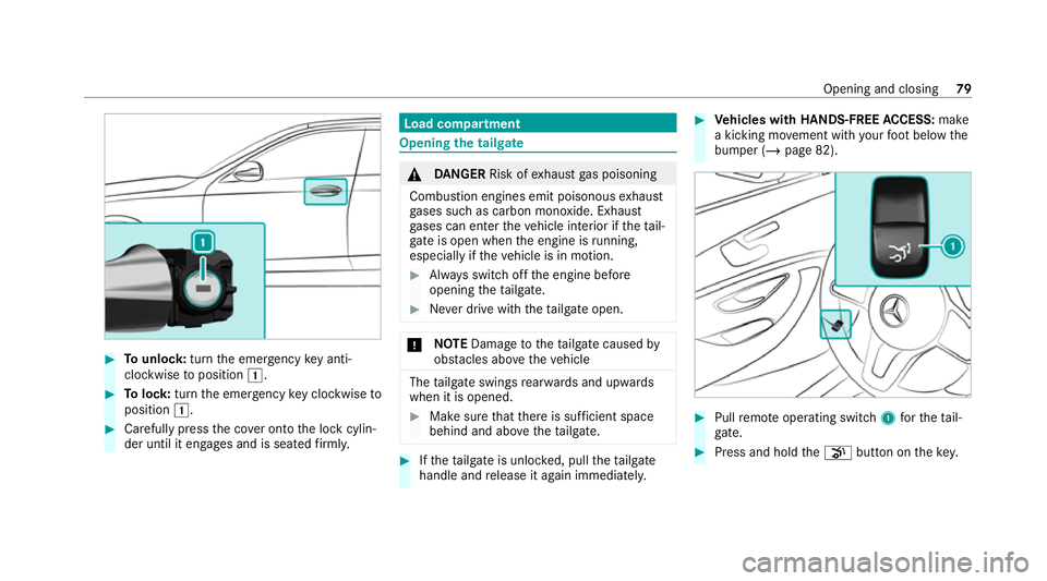 MERCEDES-BENZ E-CLASS ESTATE 2020 Manual Online #
Tounlo ck:turn the emer gency key anti-
clo ckwise toposition 1. #
Tolock: turnthe emer gency key clo ckwise to
position 1. #
Carefully press the co ver onto the lock cylin‐
der until it engages a
