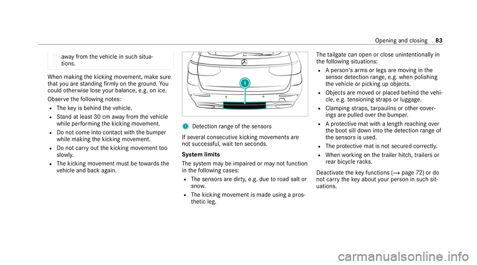 MERCEDES-BENZ E-CLASS ESTATE 2020  Owners Manual aw
ay from theve hicle in such situa‐
tions. When making
the kicking mo vement, make sure
th at you are standing firm ly on the ground. Yo u
could otherwise lose your balance, e.g. on ice.
Obser vet