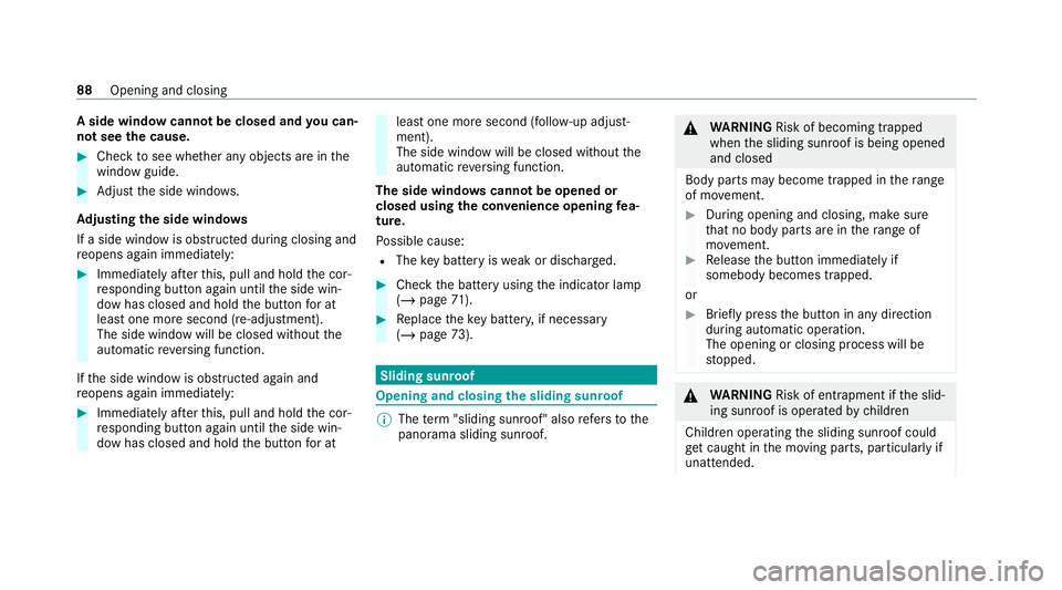 MERCEDES-BENZ E-CLASS ESTATE 2020  Owners Manual A side wind
owcann otbe closed and you can‐
not see the cause. #
Check tosee whe ther any objects are in the
window guide. #
Adjust the side windo ws.
Ad justing the side windo ws
If a side window i