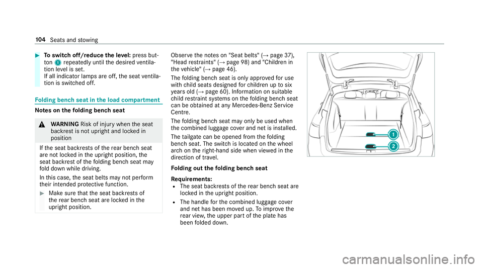 MERCEDES-BENZ E-CLASS ESTATE 2017 Owners Manual #
Toswitc hoff/reduce thel evel: press but‐
ton 1repeatedly until thed esired ventila‐
tio nleve liss et.
If all indicator lamps ar eoff,t he seat ventila‐
tio niss witched off. Fo
lding benc hs MERCEDES-BENZ E-CLASS ESTATE 2017 Owners Manual #
Toswitc hoff/reduce thel evel: press but‐
ton 1repeatedly until thed esired ventila‐
tio nleve liss et.
If all indicator lamps ar eoff,t he seat ventila‐
tio niss witched off. Fo
lding benc hs