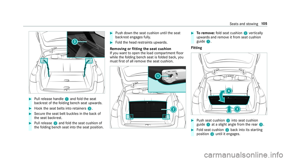 MERCEDES-BENZ E-CLASS ESTATE 2017 Owners Manual #
Pull release handle 1and fold thes eat
backres tofthefolding benc hseat upwards. #
Hook thes eat belts int oretainers 3. #
Secur ethe seat belt buckles in theb ackof
th es eat backrest. #
Pull relea MERCEDES-BENZ E-CLASS ESTATE 2017 Owners Manual #
Pull release handle 1and fold thes eat
backres tofthefolding benc hseat upwards. #
Hook thes eat belts int oretainers 3. #
Secur ethe seat belt buckles in theb ackof
th es eat backrest. #
Pull relea