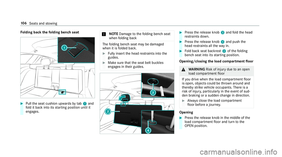 MERCEDES-BENZ E-CLASS ESTATE 2017 Owners Manual Fo
lding bac kthe folding benc hseat #
Pull thes eat cushion upwards bytab 1and
fo ld it bac kintoi ts startin gposition until it
engages. *
NO
TEDama getothef olding benc hseat
when folding back The
MERCEDES-BENZ E-CLASS ESTATE 2017 Owners Manual Fo
lding bac kthe folding benc hseat #
Pull thes eat cushion upwards bytab 1and
fo ld it bac kintoi ts startin gposition until it
engages. *
NO
TEDama getothef olding benc hseat
when folding back The