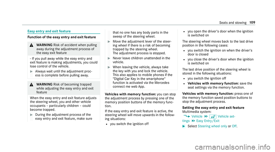 MERCEDES-BENZ E-CLASS ESTATE 2017 Owners Manual Easy entr
yand exitfeature Fu
nction of thee asy entr yand exitfeature &
WARNING Risk of accident whe npulling
aw ay during thea djustmen tprocess of
th ee asy exitfeature
‑Ify ou pull away while th MERCEDES-BENZ E-CLASS ESTATE 2017 Owners Manual Easy entr
yand exitfeature Fu
nction of thee asy entr yand exitfeature &
WARNING Risk of accident whe npulling
aw ay during thea djustmen tprocess of
th ee asy exitfeature
‑Ify ou pull away while th
