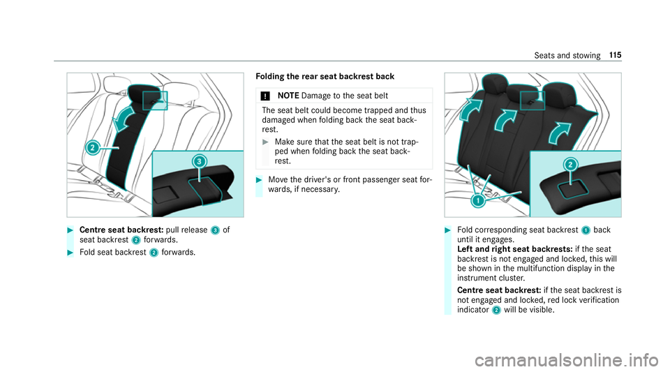 MERCEDES-BENZ E-CLASS ESTATE 2017 Owners Manual #
Centr eseat backres t:pull release 3of
seat backrest 2forw ards. #
Fold seat backrest 2forw ards. Fo
lding ther ear seat ba ckrestback
* NO
TEDama getothes eat belt The seat belt could become trappe MERCEDES-BENZ E-CLASS ESTATE 2017 Owners Manual #
Centr eseat backres t:pull release 3of
seat backrest 2forw ards. #
Fold seat backrest 2forw ards. Fo
lding ther ear seat ba ckrestback
* NO
TEDama getothes eat belt The seat belt could become trappe
