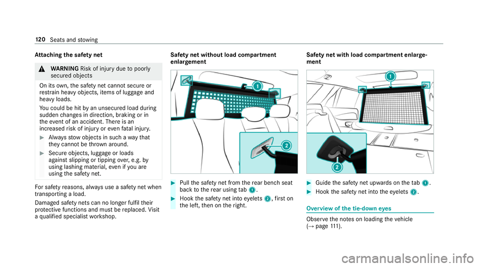 MERCEDES-BENZ E-CLASS ESTATE 2017 Owners Manual At
tachin gthe saf etyn et &
WARNING Risk of inju rydue topoorly
secured objects
On its own,thes afet yn etcanno tsecur eor
re stra in heavy objects, items of luggag eand
heavy loads.
Yo uc ould be hi MERCEDES-BENZ E-CLASS ESTATE 2017 Owners Manual At
tachin gthe saf etyn et &
WARNING Risk of inju rydue topoorly
secured objects
On its own,thes afet yn etcanno tsecur eor
re stra in heavy objects, items of luggag eand
heavy loads.
Yo uc ould be hi