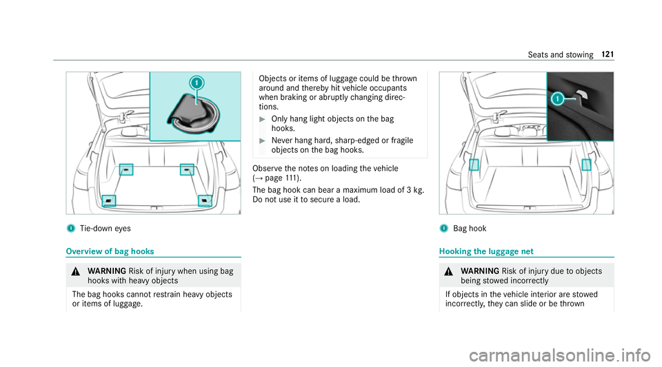 MERCEDES-BENZ E-CLASS ESTATE 2017 Owners Manual 1
Tie-down eyes Overvie
wofbag hooks &
WARNING Risk of inju rywhen using bag
hook swithh eavy objects
The bag hook scanno trestrain heavy objects
or items of luggage. Object
soritems of luggag ecould MERCEDES-BENZ E-CLASS ESTATE 2017 Owners Manual 1
Tie-down eyes Overvie
wofbag hooks &
WARNING Risk of inju rywhen using bag
hook swithh eavy objects
The bag hook scanno trestrain heavy objects
or items of luggage. Object
soritems of luggag ecould