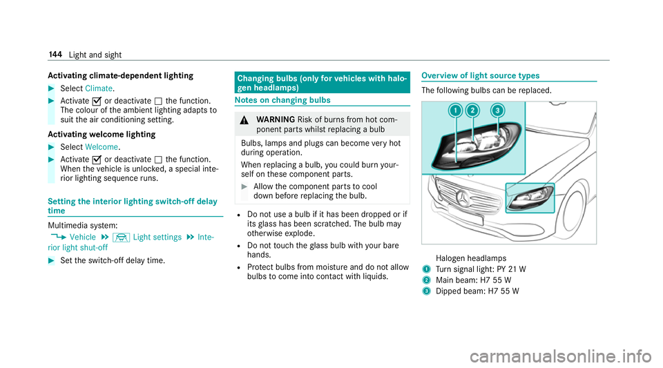 MERCEDES-BENZ E-CLASS ESTATE 2017 Owners Manual Ac
tivatin gclimate-dependen tlighting #
Select Climate. #
Activate Oor deacti vate ª thef unction.
The colour of thea mbient lighting adapts to
suit thea ir conditionin gsetting.
Ac tivatin gwelcome MERCEDES-BENZ E-CLASS ESTATE 2017 Owners Manual Ac
tivatin gclimate-dependen tlighting #
Select Climate. #
Activate Oor deacti vate ª thef unction.
The colour of thea mbient lighting adapts to
suit thea ir conditionin gsetting.
Ac tivatin gwelcome