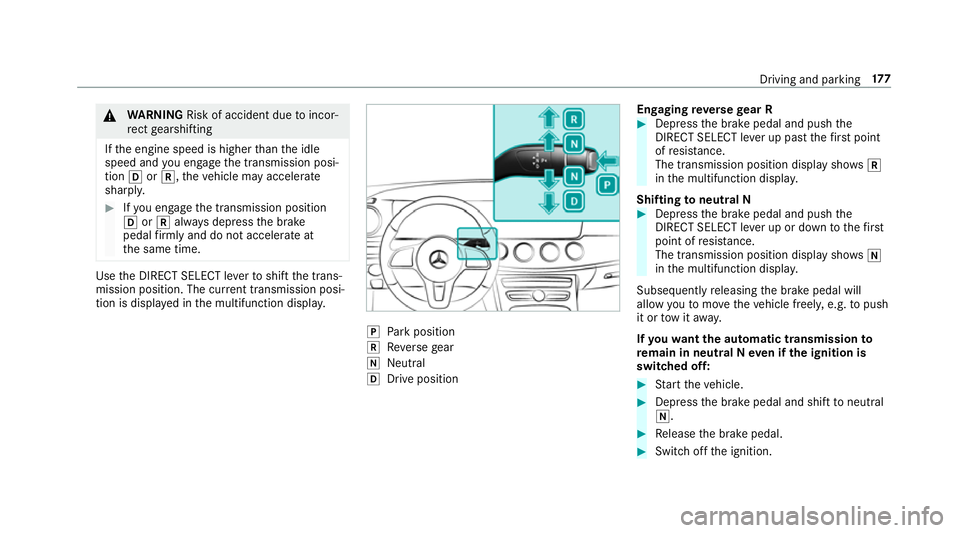 MERCEDES-BENZ E-CLASS ESTATE 2017 Owners Manual &
WARNING Risk of accident du etoincor‐
re ct gearshifting
If th ee ngine speed is higher than thei dle
speed and youe ngaget he transmission posi‐
tion hork,t hevehicle ma yaccelerate
sharply. #
MERCEDES-BENZ E-CLASS ESTATE 2017 Owners Manual &
WARNING Risk of accident du etoincor‐
re ct gearshifting
If th ee ngine speed is higher than thei dle
speed and youe ngaget he transmission posi‐
tion hork,t hevehicle ma yaccelerate
sharply. #