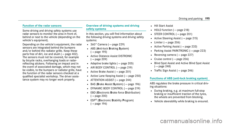 MERCEDES-BENZ E-CLASS ESTATE 2017  Owners Manual Fu
nction of ther adar senso rs Some driving and driving sa
fety sy stems use
ra dar sensor stomonitor thea reainf ront of,
behind or next tothev ehicle (depending on the
ve hicle's equipment).
De