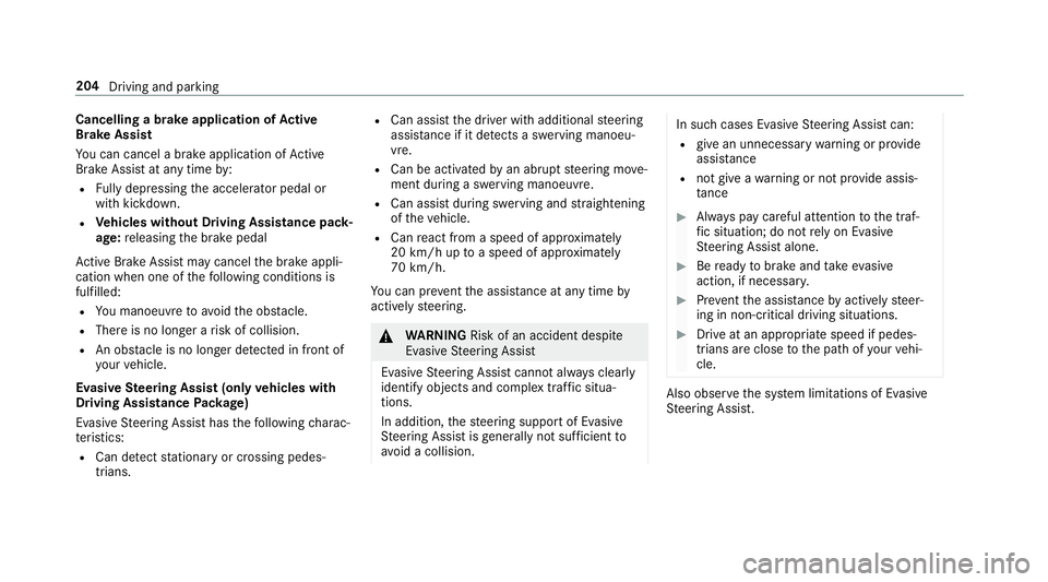 MERCEDES-BENZ E-CLASS ESTATE 2017 Owners Manual Cancelling
abrake application of Active
Brak eAssist
Yo uc an cancel abrake applicatio nofActive
Brak eAssistat an ytimeb y:
R Fullyd epressin gthe accelerator pedal or
wit hk ickdown.
R Vehicles with MERCEDES-BENZ E-CLASS ESTATE 2017 Owners Manual Cancelling
abrake application of Active
Brak eAssist
Yo uc an cancel abrake applicatio nofActive
Brak eAssistat an ytimeb y:
R Fullyd epressin gthe accelerator pedal or
wit hk ickdown.
R Vehicles with