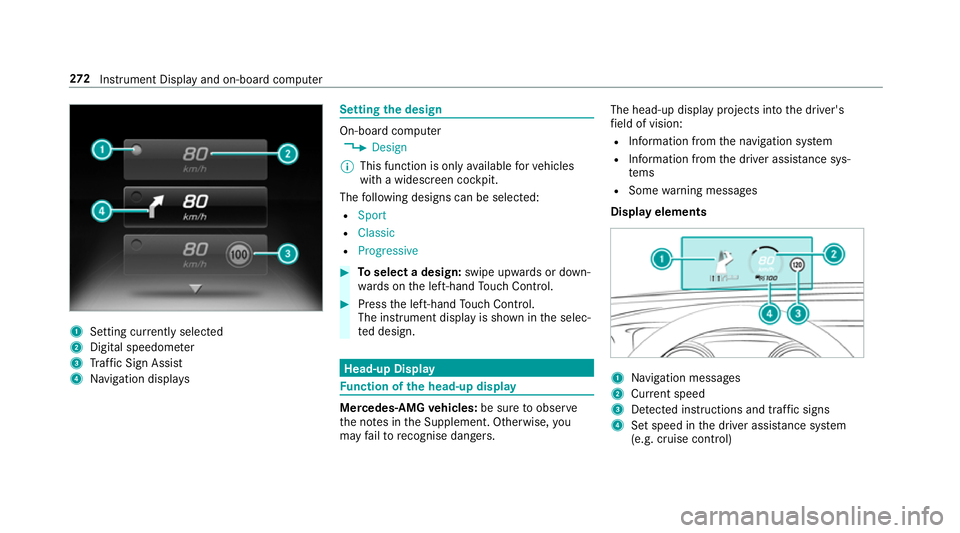 MERCEDES-BENZ E-CLASS ESTATE 2017  Owners Manual 1
Setting cur rently selected
2 Digital speedome ter
3 Traf ficS ign Assi st
4 Navigation displa ys Setting
thed esign On-boar
dcomputer
, Design
% This function is onl yavailable forv ehicles
wit haw